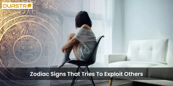 Zodiac Signs That Tries To Exploit Others